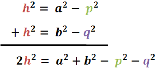 Formulas. h^2 = a^2 - p^2, h^2 = b^2 - q^2, 2h^2 = a^2 + b^2 - q^2 - p^2